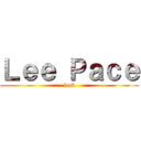 Ｌｅｅ Ｐａｃｅ (fuck)