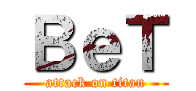 ＢｅＴ (attack on titan)