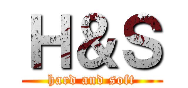 Ｈ＆Ｓ (hard and soft)