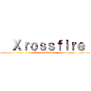   Ｘｒｏｓｓｆｉｒｅ  (Cartoon Update)