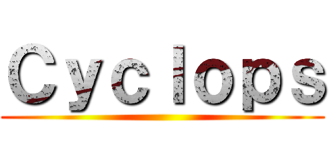Ｃｙｃｌｏｐｓ ()