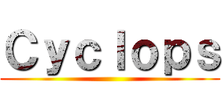 Ｃｙｃｌｏｐｓ ()