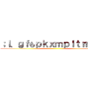 ；ｌ、ｇｆもｐｋｘｍｐｌｔｒｍ＠ｒ ()