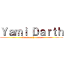 Ｙａｍｉ Ｄａｒｔｈ (Attack on Youtube)