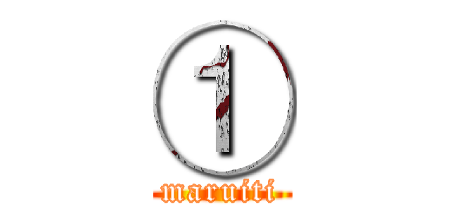 ① (maruiti)
