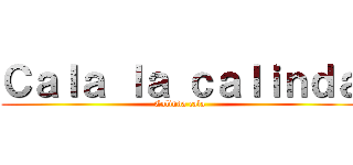 Ｃａｌａ ｌａ ｃａｌｉｎｄａ (Calinda cala)