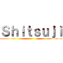 Ｓｈｉｔｓｕｊｉ ()