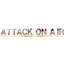 ＡＴＴＡＣＫ ＯＮ ＡＩＲ (挿すだけで増収)