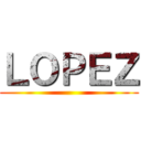 ＬＯＰＥＺ ()