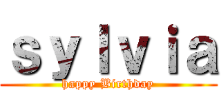 ｓｙｌｖｉａ (happy Birthday)