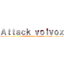 Ａｔｔａｃｋ ｖｏｌｖｏｘ (On Kansai high school)