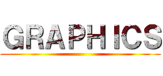 ＧＲＡＰＨＩＣＳ ()
