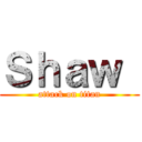 Ｓｈａｗ  (attack on titan)