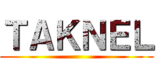 ＴＡＫＮＥＬ ()