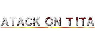 ＡＴＡＣＫ ＯＮ ＴＩＴＡＮ (www)