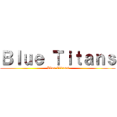 Ｂｌｕｅ Ｔｉｔａｎｓ (Blue Titans)