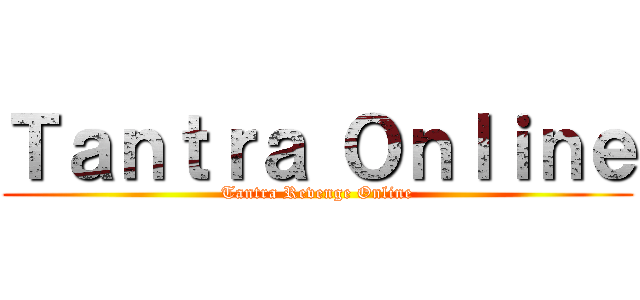 Ｔａｎｔｒａ Ｏｎｌｉｎｅ (Tantra Revenge Online)