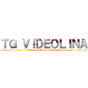 ＴＧ ＶＩＤＥＯＬＩＮＡ (Direttore Emanuele Dessì)