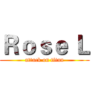 Ｒｏｓｅ Ｌ (attack on titan)