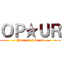 ＯＰ★ＵＲ (You can join us)