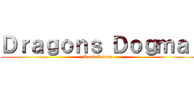 Ｄｒａｇｏｎｓ Ｄｏｇｍａ  (Dark Arisen )