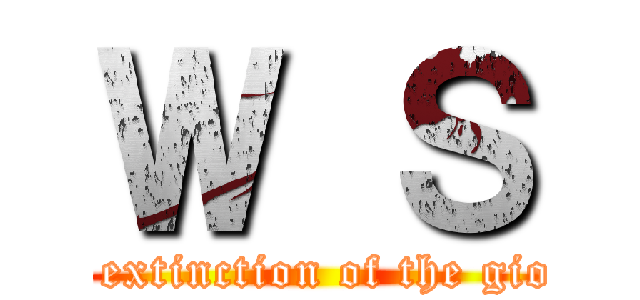 Ｗ Ｓ (the extinction of the gions)