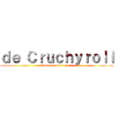 ｄｅ Ｃｒｕｃｈｙｒｏｌｌ (Todos vamos a mori.)