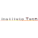 Ｉｎｓｔｉｔｕｔｏ Ｔｅｃｎｏｌóｇｉｃｏ  (NUEVA GENERACIÓN )