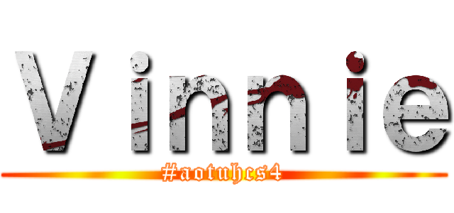 Ｖｉｎｎｉｅ (#aotuhcs4)