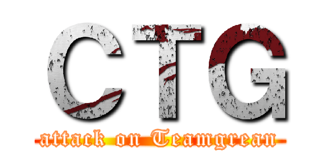 ＣＴＧ (attack on Teamgrean)