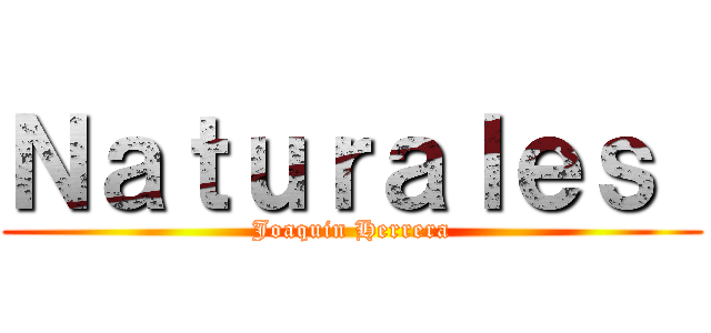Ｎａｔｕｒａｌｅｓ  (Joaquin Herrera)