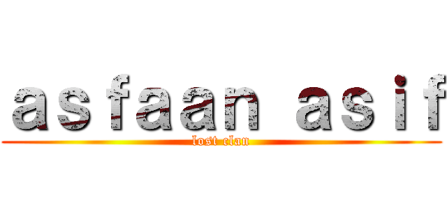 ａｓｆａａｎ ａｓｉｆ (lost clan)