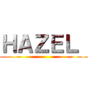 ＨＡＺＥＬ  ()