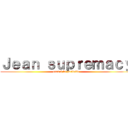 Ｊｅａｎ ｓｕｐｒｅｍａｃｙ (eren à la poubelle)
