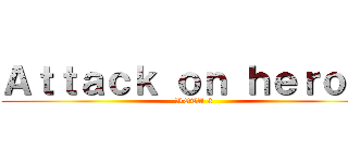 Ａｔｔａｃｋ ｏｎ ｈｅｒｏ ２ (DOTA 2)