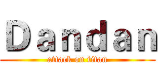 Ｄａｎｄａｎ (attack on titan)