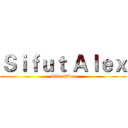 Ｓｉｆｕｔ Ａｌｅｘ (Sifut Alex)