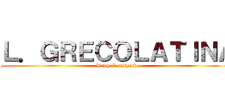 Ｌ．ＧＲＥＣＯＬＡＴＩＮＡ (Ruth & nathalie)