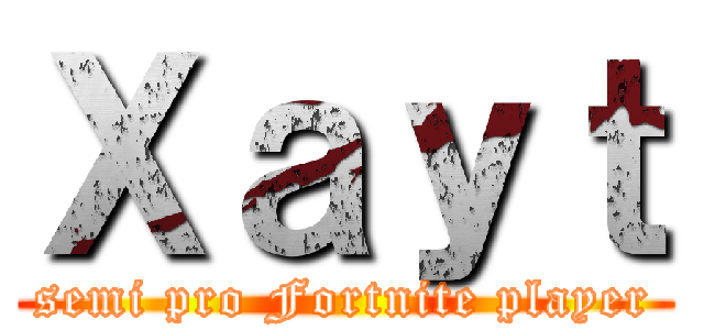 Ｘａｙｔ (semi pro Fortnite player)