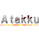 Ａｔａｋｋｕ ()