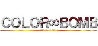 ＣＯＬＯＲ∞ＢＯＭＢ (attack on null)