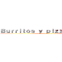 Ｂｕｒｒｉｔｏｓ ｙ ｐｉｚｚａｄｉｌｌａｓ  (ahora diversidad en combo)