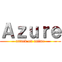 Ａｚｕｒｅ (attack on anime)