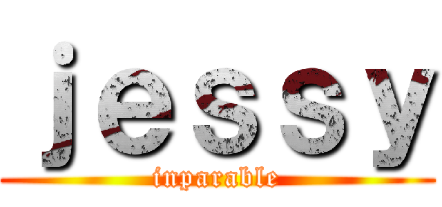 ｊｅｓｓｙ (inparable)