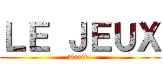 ＬＥ ＪＥＵＸ (Arrive)