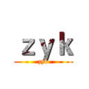 ｚｙｋ (zyk)