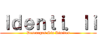 Ｉｄｅｎｔｉ．ｌｉ (Descargas Sin Limites)