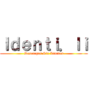Ｉｄｅｎｔｉ．ｌｉ (Descargas Sin Limites)