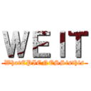 ＷＥＩＴ (WhatEPICNESSisthis)