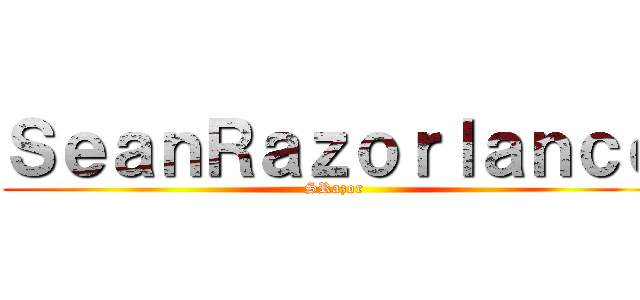 ＳｅａｎＲａｚｏｒｌａｎｃｅ (SRazor)